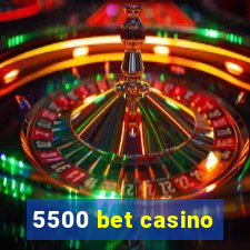 5500 bet casino